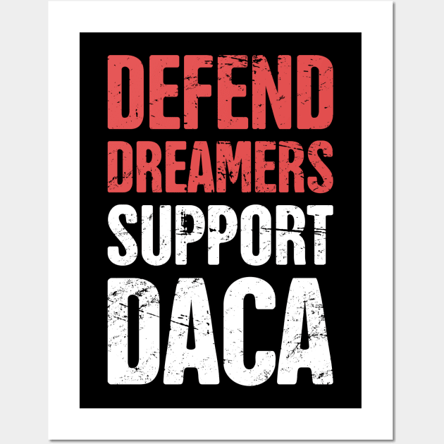 DACA - Pro Immigration, Immigrants, & Dreamers Wall Art by MeatMan